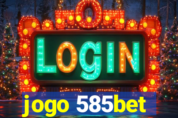 jogo 585bet